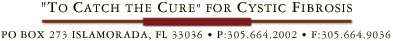 "To Catch the Cure" for Cystic Fibrosis ~ PO Box 273, Islamorada, FL - P:305.664.2002 - F:305.664.9036